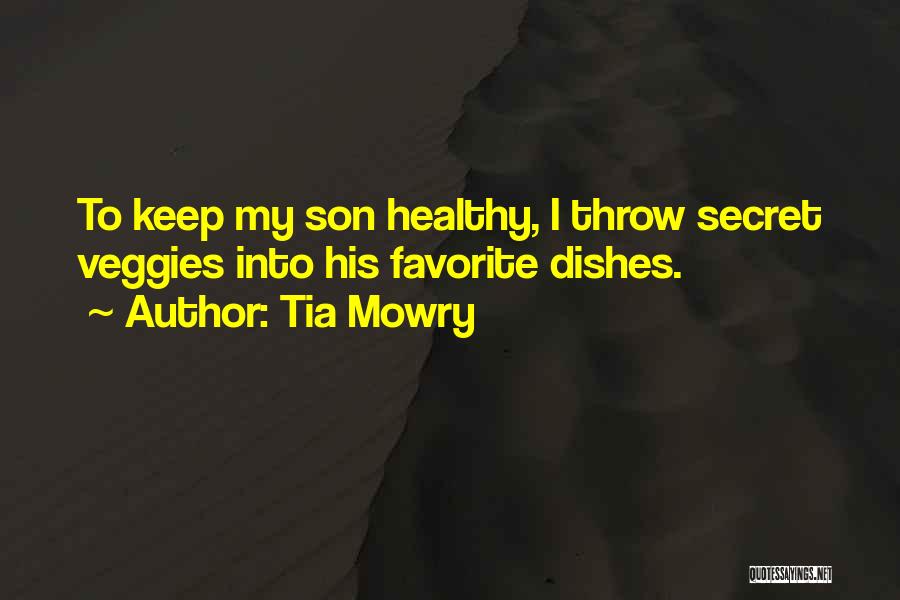 Tia Mowry Quotes: To Keep My Son Healthy, I Throw Secret Veggies Into His Favorite Dishes.