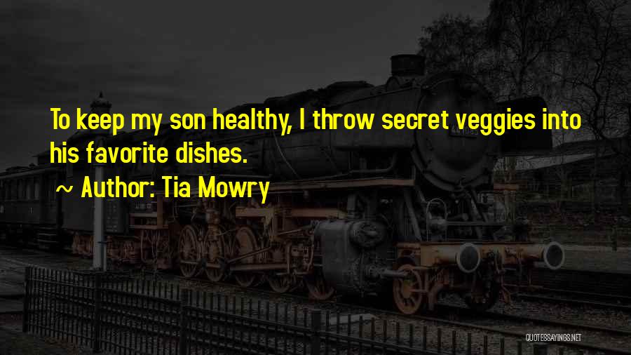 Tia Mowry Quotes: To Keep My Son Healthy, I Throw Secret Veggies Into His Favorite Dishes.