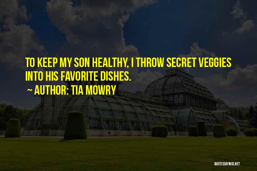 Tia Mowry Quotes: To Keep My Son Healthy, I Throw Secret Veggies Into His Favorite Dishes.