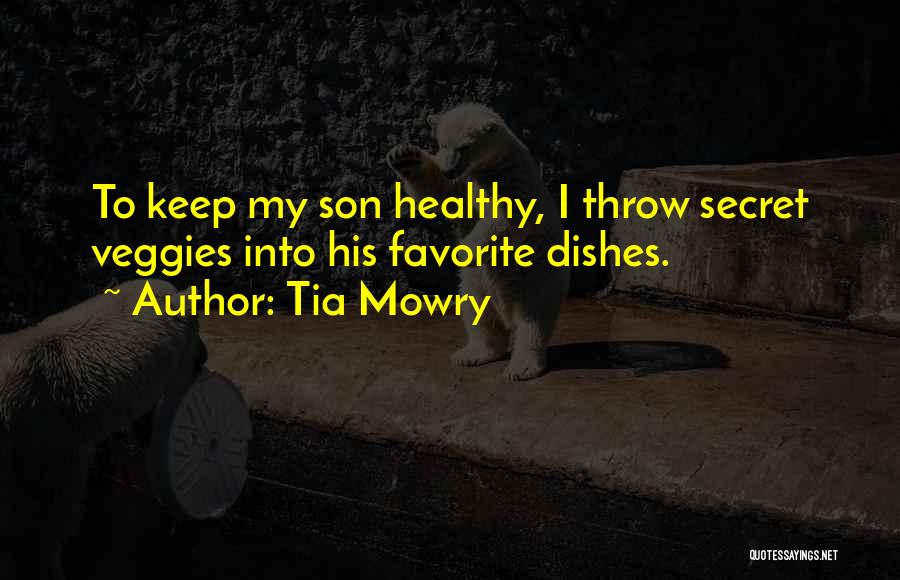 Tia Mowry Quotes: To Keep My Son Healthy, I Throw Secret Veggies Into His Favorite Dishes.