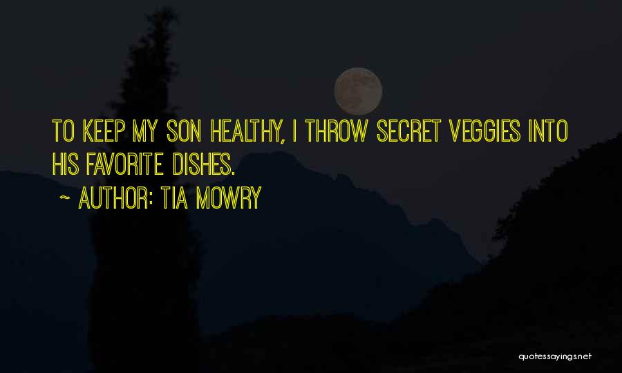 Tia Mowry Quotes: To Keep My Son Healthy, I Throw Secret Veggies Into His Favorite Dishes.