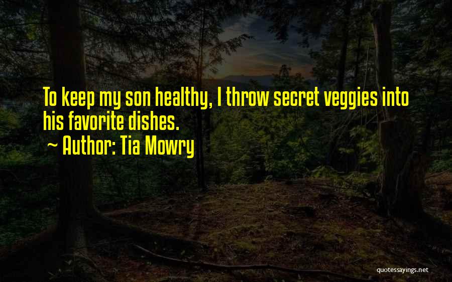 Tia Mowry Quotes: To Keep My Son Healthy, I Throw Secret Veggies Into His Favorite Dishes.