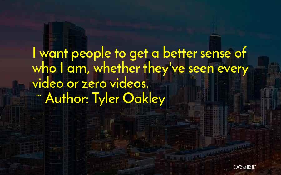 Tyler Oakley Quotes: I Want People To Get A Better Sense Of Who I Am, Whether They've Seen Every Video Or Zero Videos.