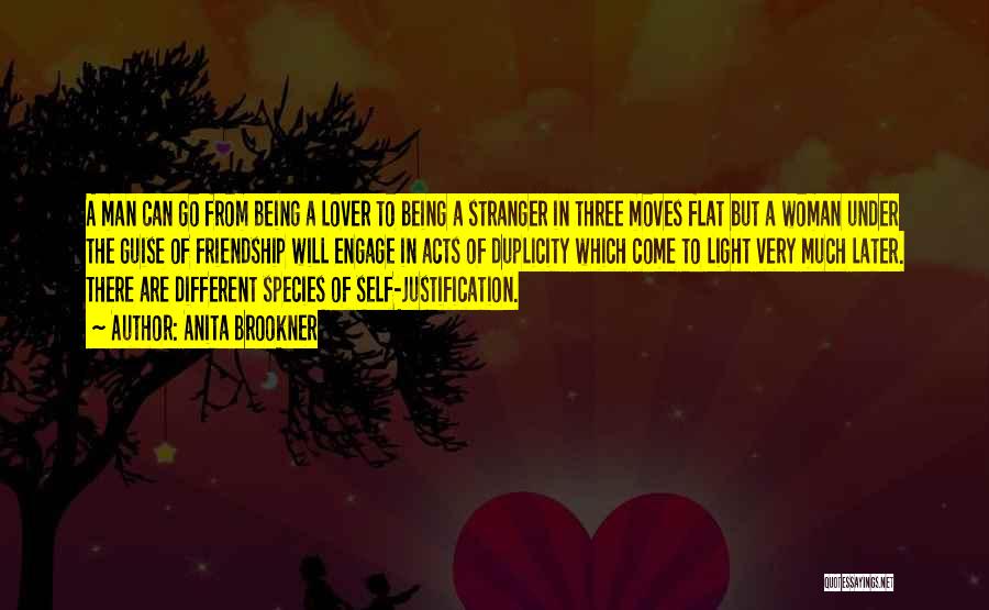 Anita Brookner Quotes: A Man Can Go From Being A Lover To Being A Stranger In Three Moves Flat But A Woman Under