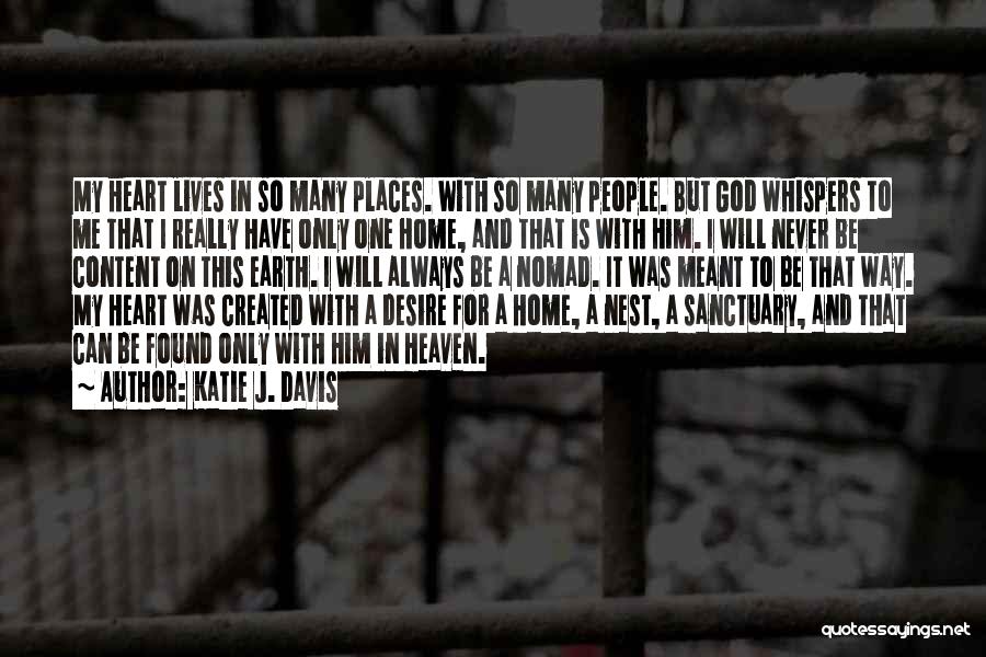 Katie J. Davis Quotes: My Heart Lives In So Many Places. With So Many People. But God Whispers To Me That I Really Have