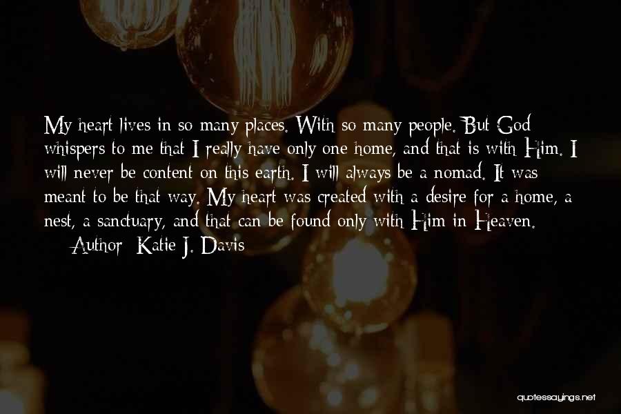 Katie J. Davis Quotes: My Heart Lives In So Many Places. With So Many People. But God Whispers To Me That I Really Have