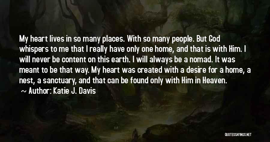 Katie J. Davis Quotes: My Heart Lives In So Many Places. With So Many People. But God Whispers To Me That I Really Have