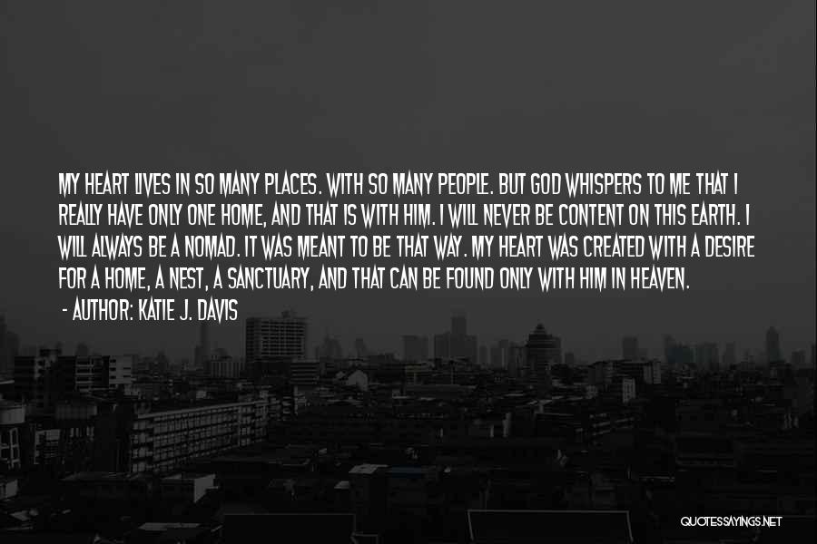 Katie J. Davis Quotes: My Heart Lives In So Many Places. With So Many People. But God Whispers To Me That I Really Have