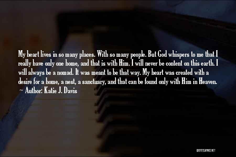 Katie J. Davis Quotes: My Heart Lives In So Many Places. With So Many People. But God Whispers To Me That I Really Have