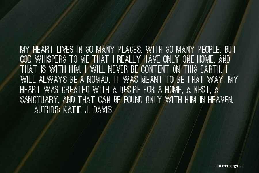 Katie J. Davis Quotes: My Heart Lives In So Many Places. With So Many People. But God Whispers To Me That I Really Have