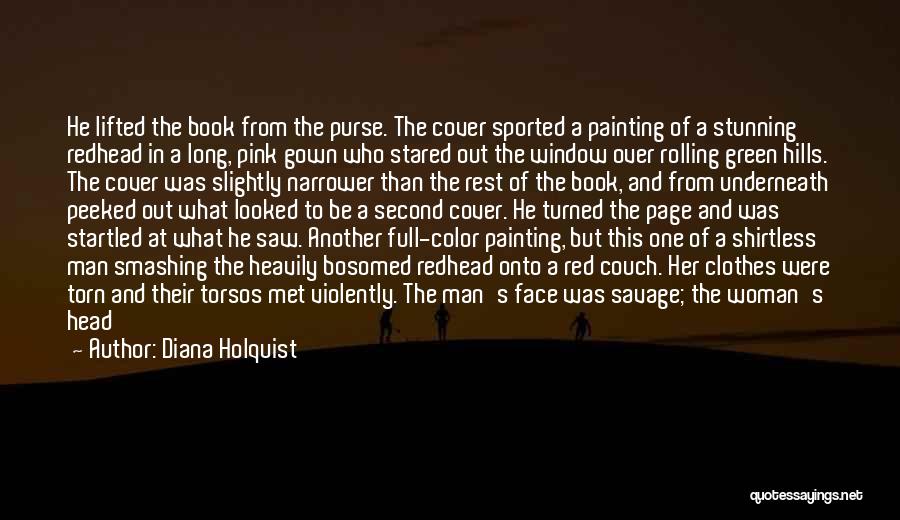 Diana Holquist Quotes: He Lifted The Book From The Purse. The Cover Sported A Painting Of A Stunning Redhead In A Long, Pink