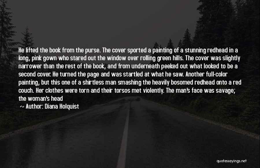 Diana Holquist Quotes: He Lifted The Book From The Purse. The Cover Sported A Painting Of A Stunning Redhead In A Long, Pink