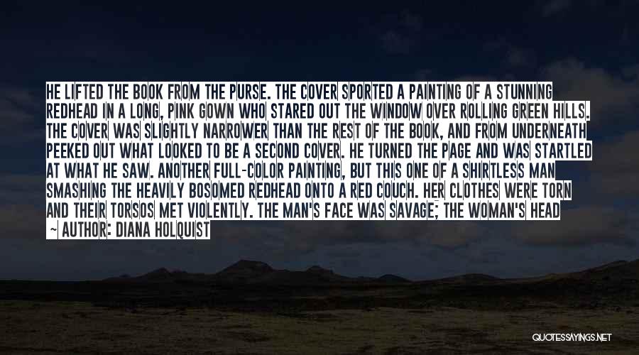 Diana Holquist Quotes: He Lifted The Book From The Purse. The Cover Sported A Painting Of A Stunning Redhead In A Long, Pink