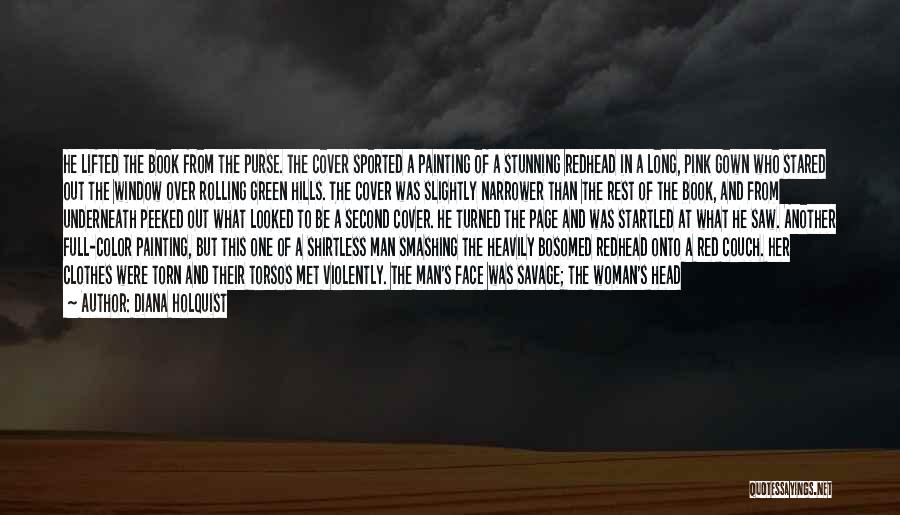 Diana Holquist Quotes: He Lifted The Book From The Purse. The Cover Sported A Painting Of A Stunning Redhead In A Long, Pink