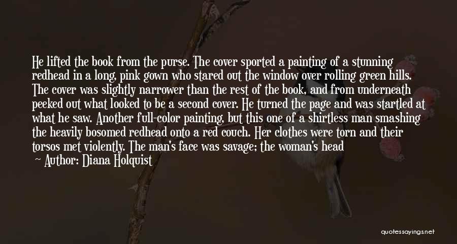 Diana Holquist Quotes: He Lifted The Book From The Purse. The Cover Sported A Painting Of A Stunning Redhead In A Long, Pink