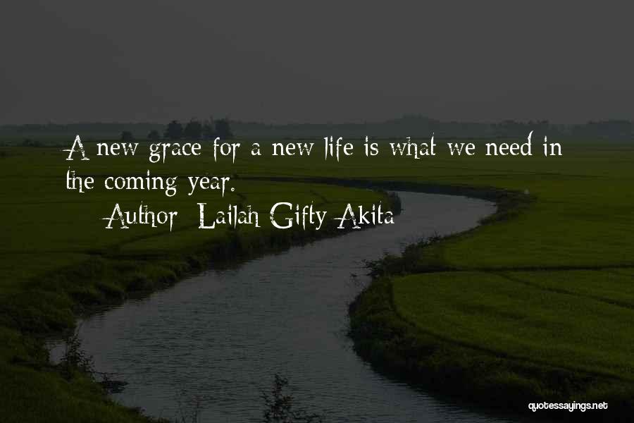 Lailah Gifty Akita Quotes: A New Grace For A New Life Is What We Need In The Coming Year.