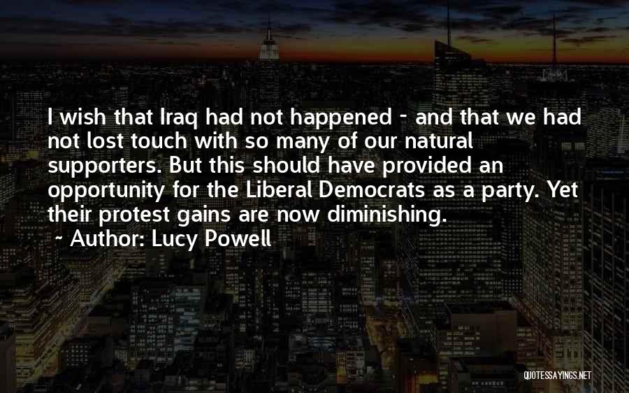 Lucy Powell Quotes: I Wish That Iraq Had Not Happened - And That We Had Not Lost Touch With So Many Of Our