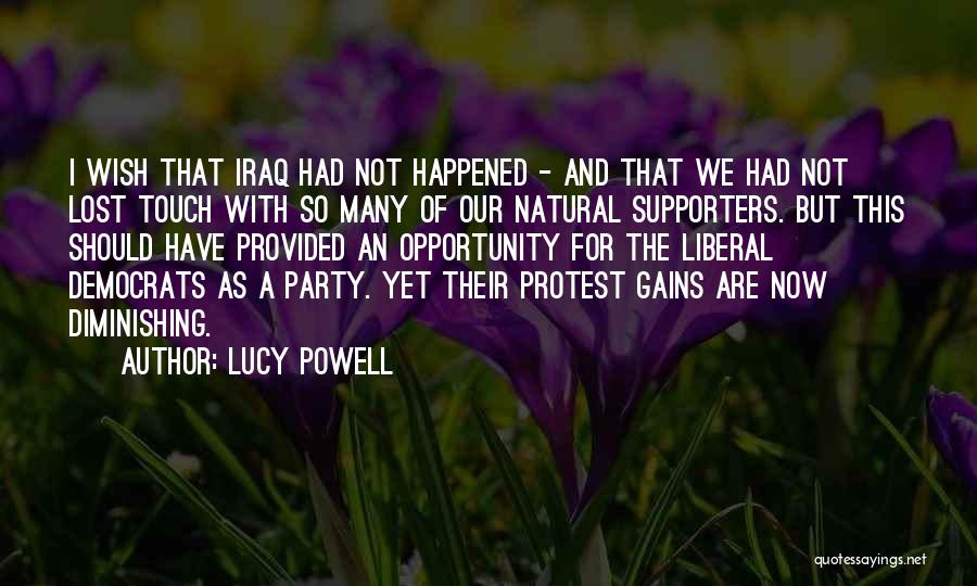 Lucy Powell Quotes: I Wish That Iraq Had Not Happened - And That We Had Not Lost Touch With So Many Of Our