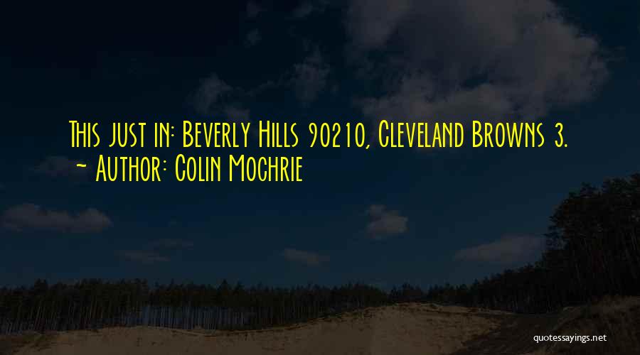 Colin Mochrie Quotes: This Just In: Beverly Hills 90210, Cleveland Browns 3.