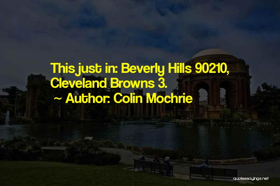 Colin Mochrie Quotes: This Just In: Beverly Hills 90210, Cleveland Browns 3.