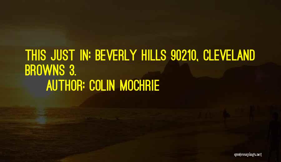 Colin Mochrie Quotes: This Just In: Beverly Hills 90210, Cleveland Browns 3.