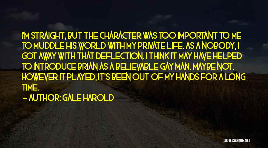 Gale Harold Quotes: I'm Straight, But The Character Was Too Important To Me To Muddle His World With My Private Life. As A