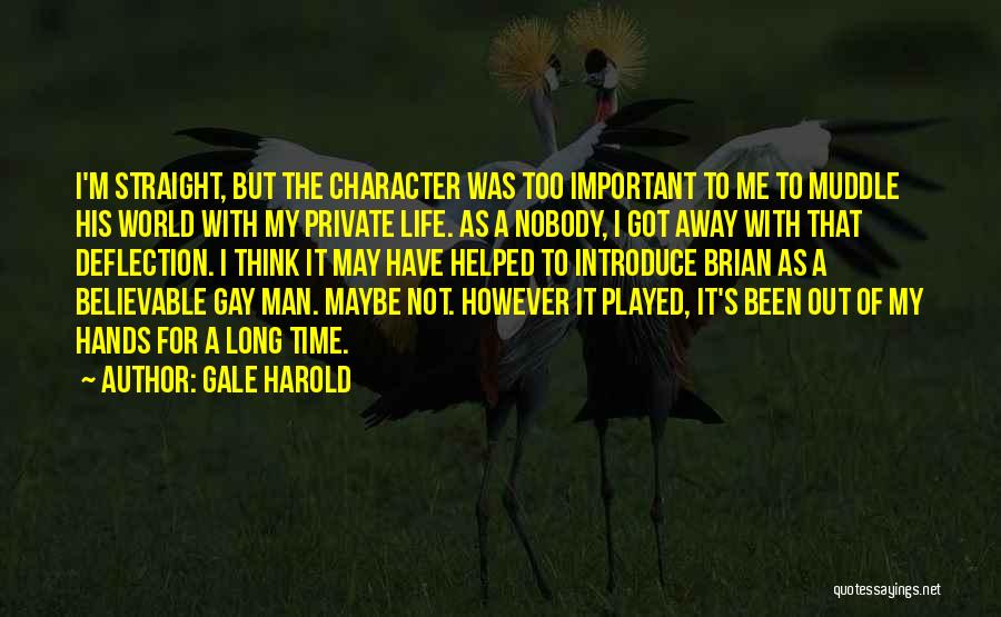 Gale Harold Quotes: I'm Straight, But The Character Was Too Important To Me To Muddle His World With My Private Life. As A