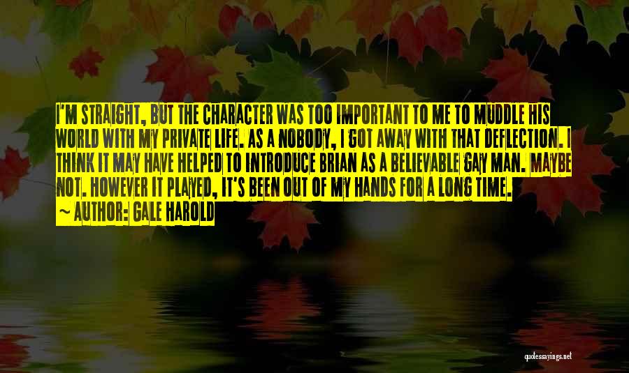 Gale Harold Quotes: I'm Straight, But The Character Was Too Important To Me To Muddle His World With My Private Life. As A