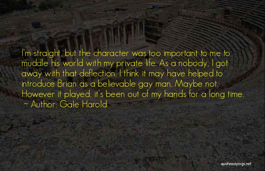 Gale Harold Quotes: I'm Straight, But The Character Was Too Important To Me To Muddle His World With My Private Life. As A