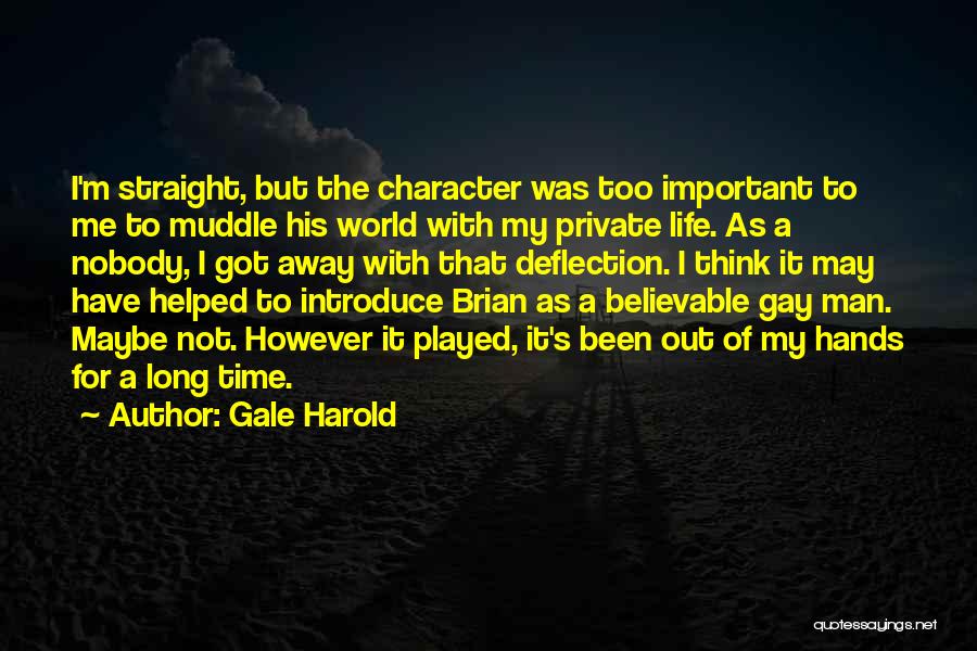 Gale Harold Quotes: I'm Straight, But The Character Was Too Important To Me To Muddle His World With My Private Life. As A