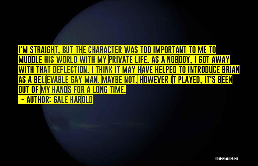 Gale Harold Quotes: I'm Straight, But The Character Was Too Important To Me To Muddle His World With My Private Life. As A