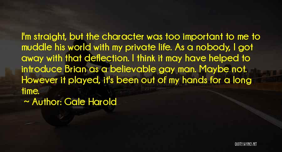 Gale Harold Quotes: I'm Straight, But The Character Was Too Important To Me To Muddle His World With My Private Life. As A