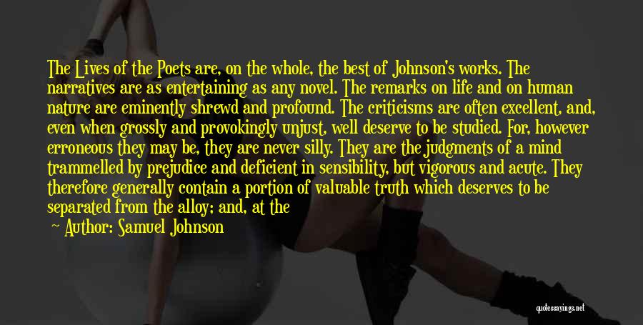 Samuel Johnson Quotes: The Lives Of The Poets Are, On The Whole, The Best Of Johnson's Works. The Narratives Are As Entertaining As