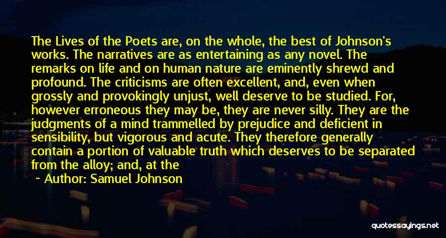 Samuel Johnson Quotes: The Lives Of The Poets Are, On The Whole, The Best Of Johnson's Works. The Narratives Are As Entertaining As