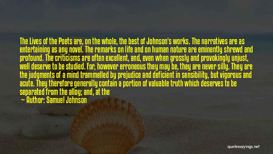 Samuel Johnson Quotes: The Lives Of The Poets Are, On The Whole, The Best Of Johnson's Works. The Narratives Are As Entertaining As