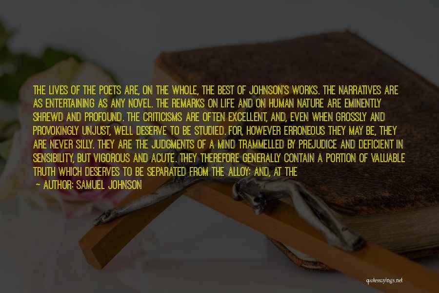 Samuel Johnson Quotes: The Lives Of The Poets Are, On The Whole, The Best Of Johnson's Works. The Narratives Are As Entertaining As
