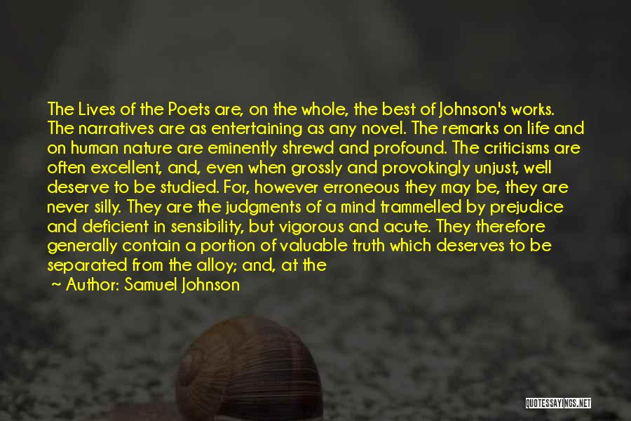 Samuel Johnson Quotes: The Lives Of The Poets Are, On The Whole, The Best Of Johnson's Works. The Narratives Are As Entertaining As