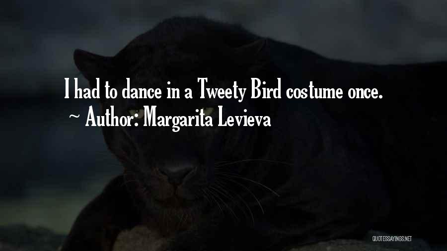 Margarita Levieva Quotes: I Had To Dance In A Tweety Bird Costume Once.