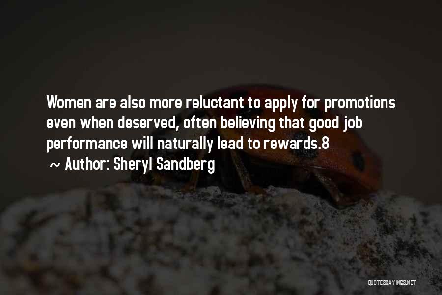 Sheryl Sandberg Quotes: Women Are Also More Reluctant To Apply For Promotions Even When Deserved, Often Believing That Good Job Performance Will Naturally