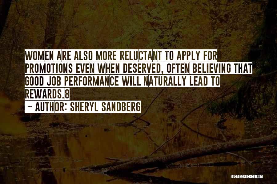 Sheryl Sandberg Quotes: Women Are Also More Reluctant To Apply For Promotions Even When Deserved, Often Believing That Good Job Performance Will Naturally