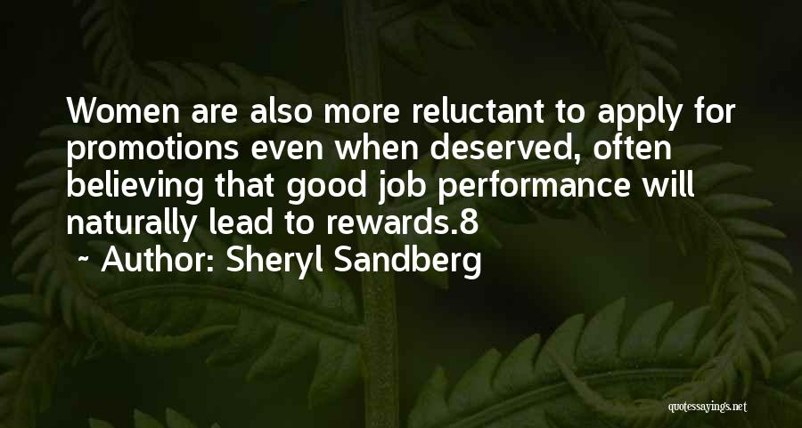 Sheryl Sandberg Quotes: Women Are Also More Reluctant To Apply For Promotions Even When Deserved, Often Believing That Good Job Performance Will Naturally