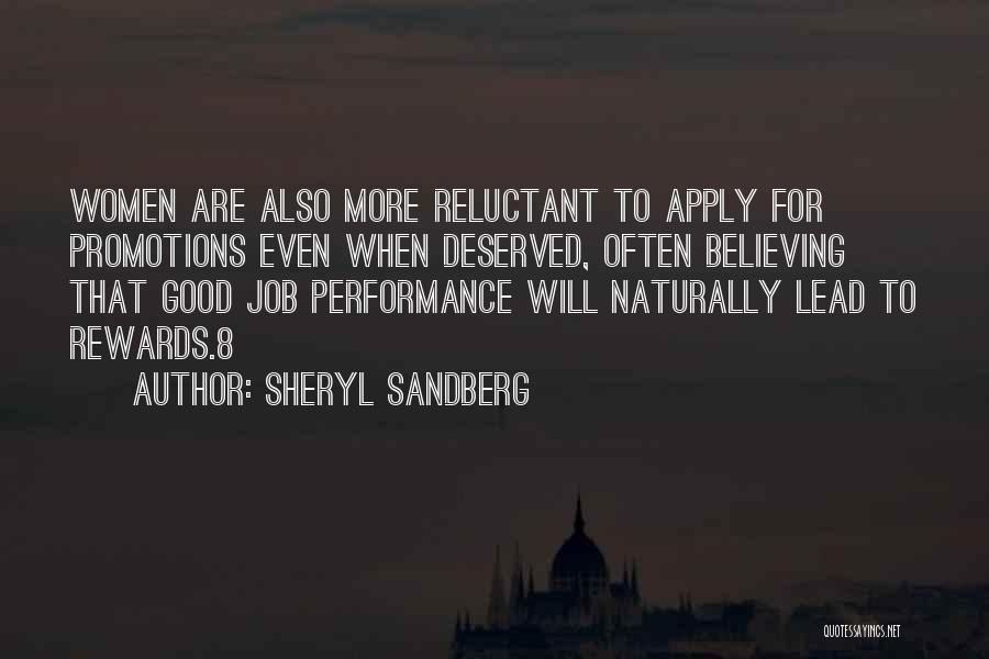 Sheryl Sandberg Quotes: Women Are Also More Reluctant To Apply For Promotions Even When Deserved, Often Believing That Good Job Performance Will Naturally