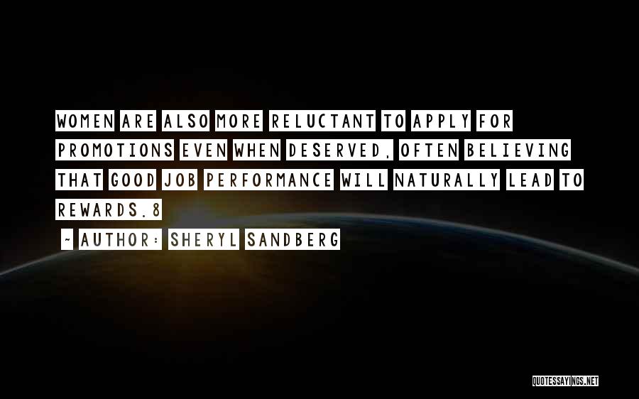 Sheryl Sandberg Quotes: Women Are Also More Reluctant To Apply For Promotions Even When Deserved, Often Believing That Good Job Performance Will Naturally