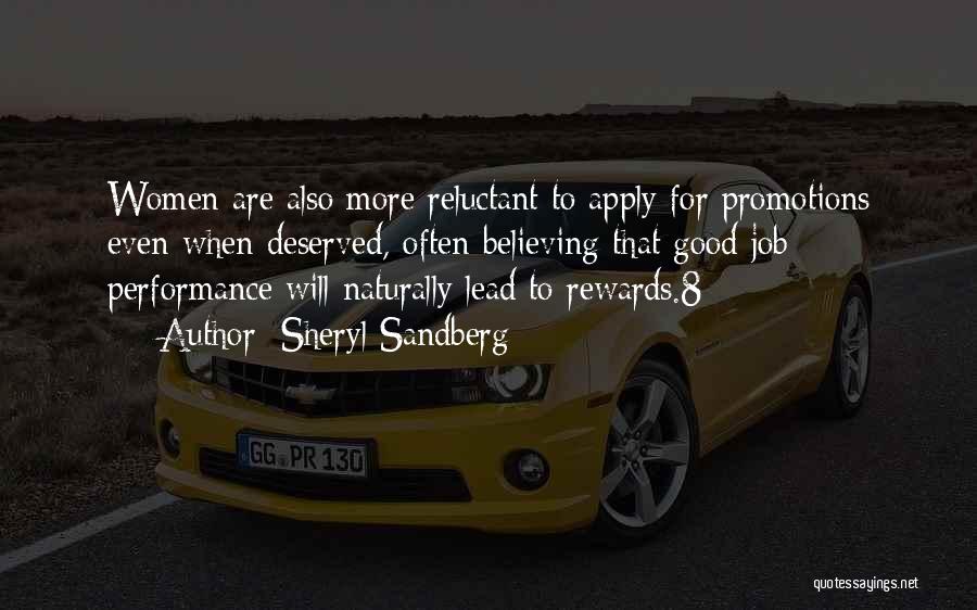 Sheryl Sandberg Quotes: Women Are Also More Reluctant To Apply For Promotions Even When Deserved, Often Believing That Good Job Performance Will Naturally