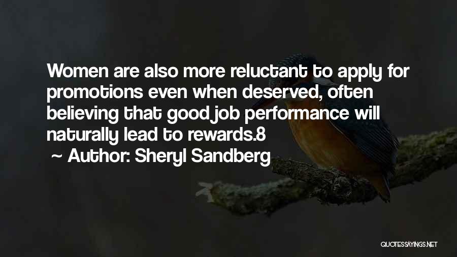 Sheryl Sandberg Quotes: Women Are Also More Reluctant To Apply For Promotions Even When Deserved, Often Believing That Good Job Performance Will Naturally