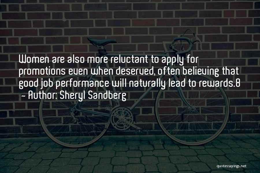 Sheryl Sandberg Quotes: Women Are Also More Reluctant To Apply For Promotions Even When Deserved, Often Believing That Good Job Performance Will Naturally