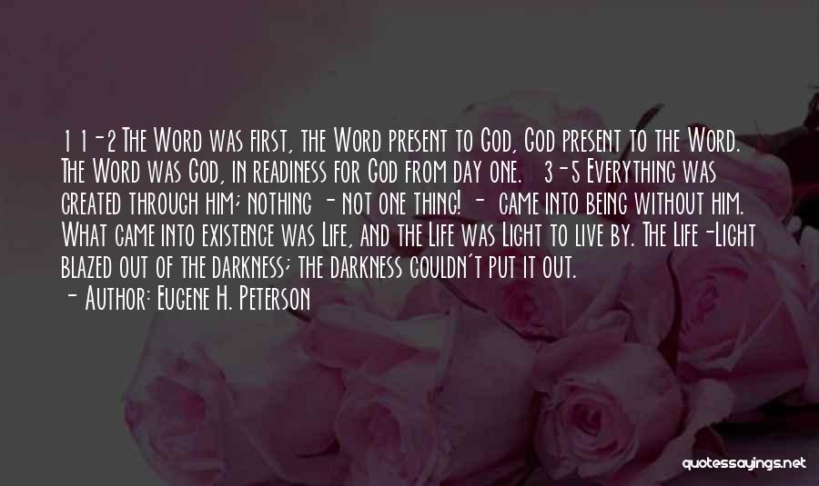 Eugene H. Peterson Quotes: 1 1-2 The Word Was First, The Word Present To God, God Present To The Word. The Word Was God,