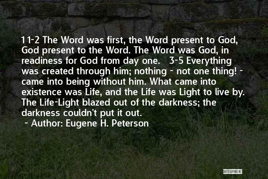 Eugene H. Peterson Quotes: 1 1-2 The Word Was First, The Word Present To God, God Present To The Word. The Word Was God,