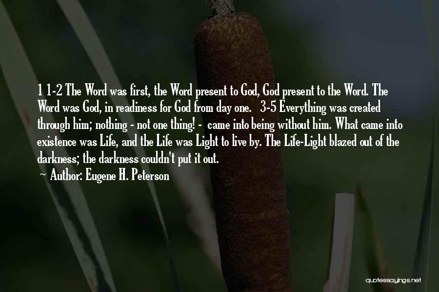 Eugene H. Peterson Quotes: 1 1-2 The Word Was First, The Word Present To God, God Present To The Word. The Word Was God,