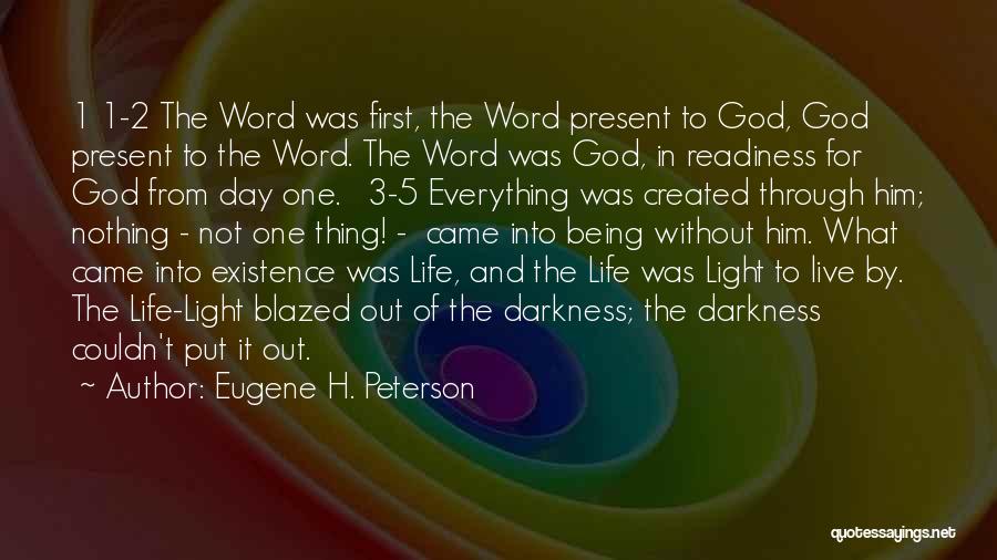 Eugene H. Peterson Quotes: 1 1-2 The Word Was First, The Word Present To God, God Present To The Word. The Word Was God,